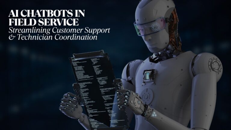 AI Chatbots in Field Service: Streamlining Customer Support & Technician Coordination!