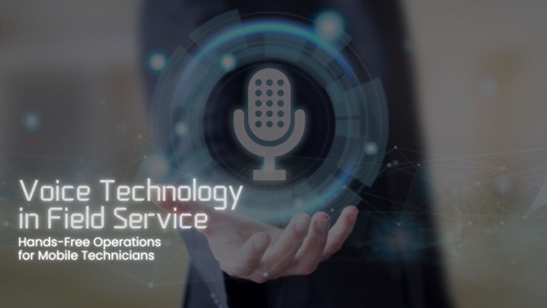 Field Service Hands-Free Operations for Mobile Technicians