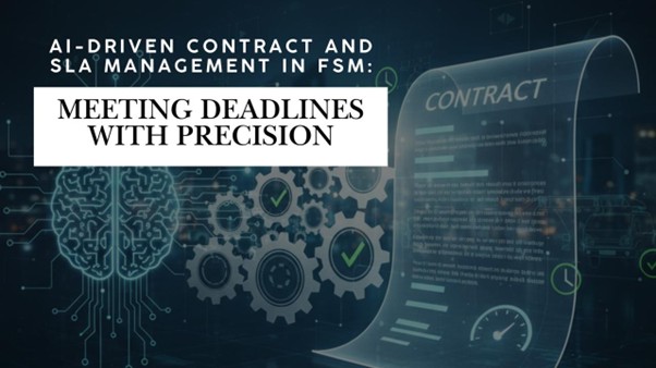 AI-Driven Contract and SLA Management in FSM - Meeting Deadlines with Precision
